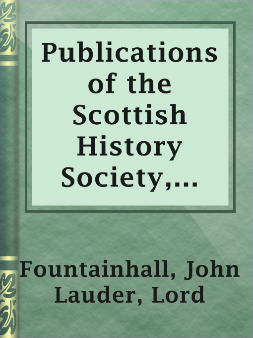 Title details for Publications of the Scottish History Society, Volume 36 by Lord John Lauder Fountainhall - Available